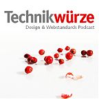 Technikwuerze - Der Design und Webstandards-Podcast